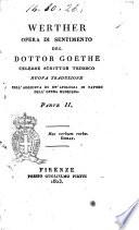 Werther. Opera di sentimento del dottor Goethe celebre scrittor tedesco ... Parte 1.[-2.] - Firenze presso Guglielmo Piatti, 1823