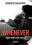 WHENEVER - Ogni volta che vorrai