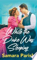 While the Duke Was Sleeping