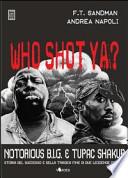Who shot ya? Notorius B.I.G. e Tupac Shakur. Storia del successo e della tragica fine di due leggende del rap