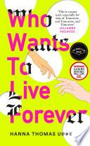 Who Wants to Live Forever