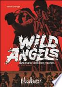 Wild Angels. Dizionario dei biker movies