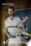 Will Grant, Center Field (Edizione Italiana)