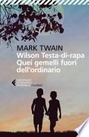 Wilson Testa-di-rapa. Quei gemelli fuori dall'ordinario