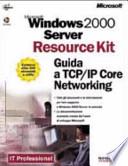 Windows 2000 Server. Guida a TCP/IP Core Networking. Con CD-ROM