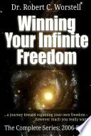 Winning Your Infinite Freedom - Complete Series 2006-2011