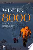 Winter 8000. Himalaya d'inverno: gli alpinisti che hanno sfidato la montagna nella stagione impossibile
