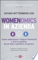 Womenomics in azienda. Come valorizzare i telenti femminili e trarre profitto da un buon equilibrio di genere