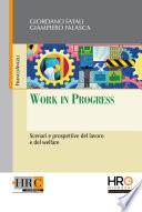 Work in Progress. Scenari e prospettive del lavoro e del welfare