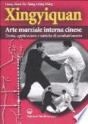 Xingyiquan. Arte marziale interna cinese. Teoria, applicazioni e tattiche di combattimento