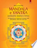 Yantra. Mandala di guarigione, armonia e potere. Strumenti di correzione delle energie per l'ambiente, la casa e la salute