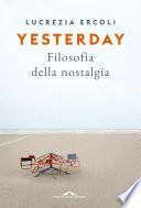 Yesterday. Filosofia della Nostalgia
