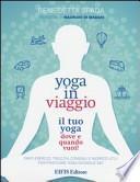 Yoga in viaggio. Il tuo yoga dove e quando vuoi!