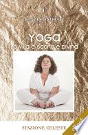 YOGA - LA VITA E' SACRA E DIVINA