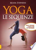 Yoga. Le sequenze. Ideare e praticare lezioni di yoga che trasformano
