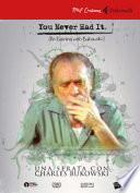 You never had it. Una serata con Bukowski. DVD. Con Libro