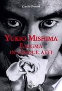 Yukio Mishima. Enigma in cinque atti