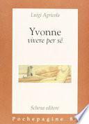 Yvonne. Vivere per sé