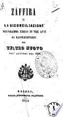 Zaffira o La riconciliazione melodramma lirico in tre atti [la poesia è di A. de L.