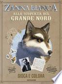 Zanna Bianca. Alla scoperta del Grande Nord
