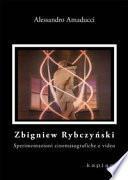 Zbigniew Rybczynski. Sperimentazioni cinematografiche e video