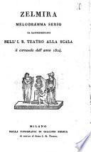 Zelmira melodramma serio da rappresentarsi nell'I.R. teatro alla Scala il carnevale dell'anno 1824