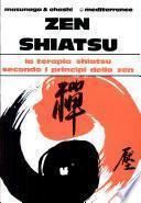 Zen shiatsu. La terapia shiatsu secondo i principi dello zen