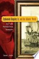 Zephaniah Kingsley Jr. and the Atlantic World
