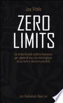Zero limits. Lo straordinario sistema hawaiano per gioire di una vita meravigliosa in cui tutto è davvero possibile