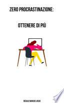 Zero Procrastinazione: Ottenere di Più