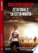 Zetafobia 2 - La città morta