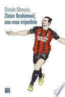 Zlatan Ibrahimovi?, una cosa irripetibile