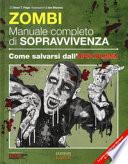 Zombie. Manuale completo di sopravvivenza. Come salvarsi dall'apocalisse