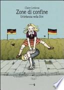 Zone di confine. Un'infanzia nella DDR