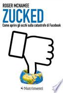Zucked. Come aprire gli occhi sulla catastrofe di Facebook